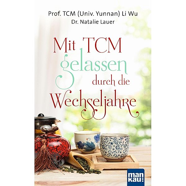 Mit TCM gelassen durch die Wechseljahre, TCM (Univ. Yunnan) Li Wu, Natalie Lauer