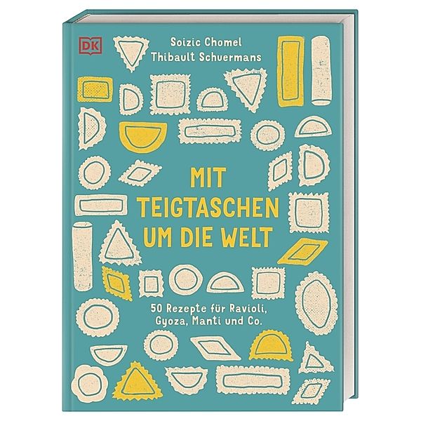 Mit Teigtaschen um die Welt, Soizic Chomel, Thibault Schuermans