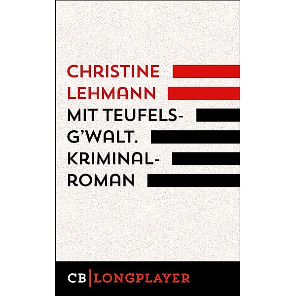 Mit Teufelsg'walt. Kriminalroman., Christine Lehmann