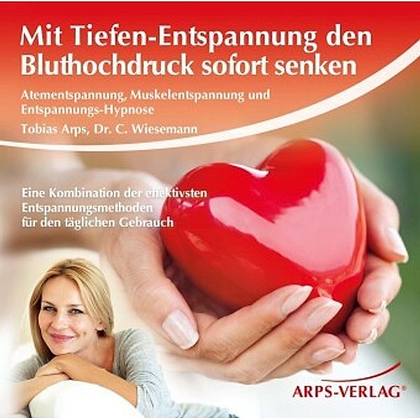 Mit Tiefen-Entspannung den Bluthochdruck sofort senken, Audio-CD, Tobias Arps