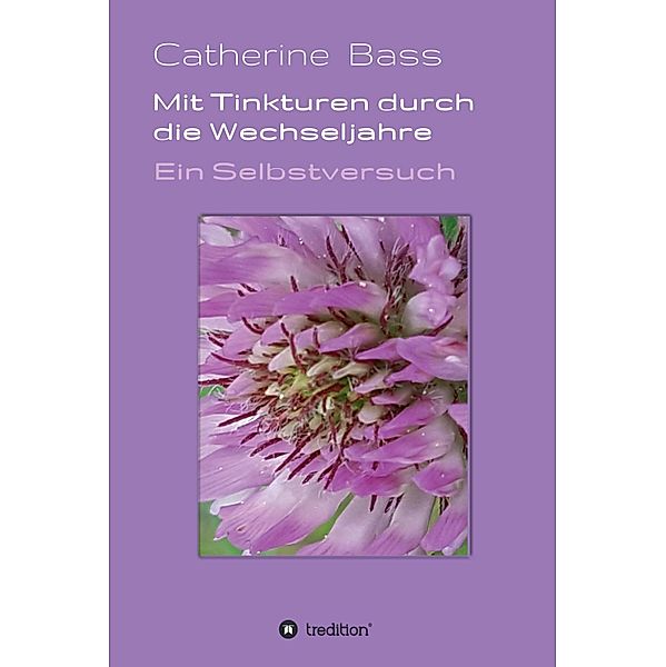 Mit Tinkturen durch die Wechseljahre, Catherine Bass