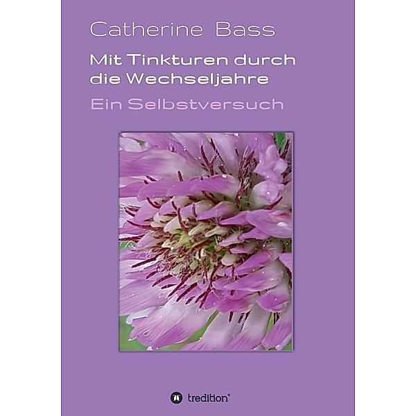 Mit Tinkturen durch die Wechseljahre, Catherine Bass