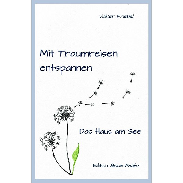 Mit Traumreisen entspannen, Volker Friebel