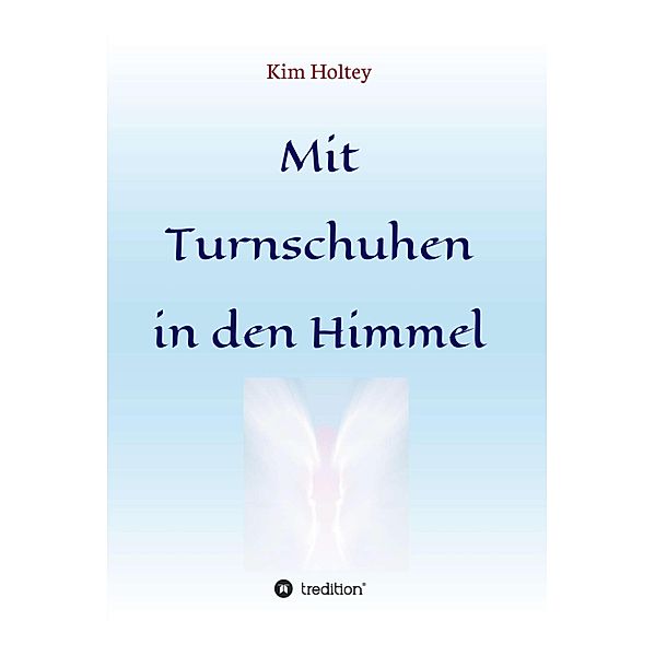 Mit Turnschuhen in den Himmel, Kim Holtey