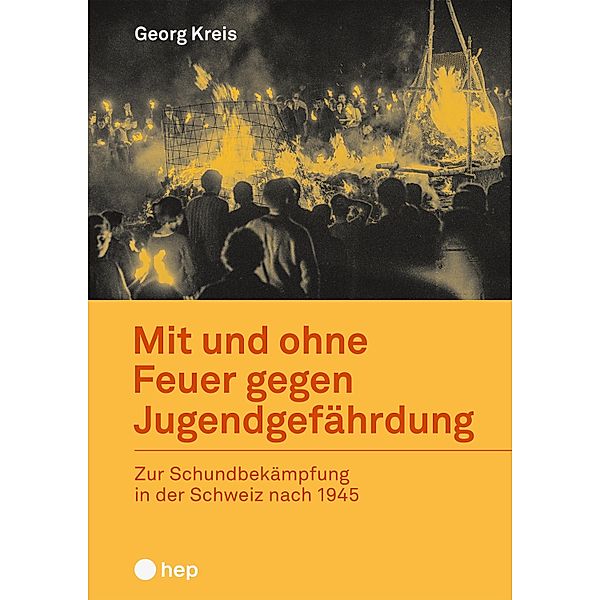 Mit und ohne Feuer gegen Jugendgefährdung (E-Book), Georg Kreis