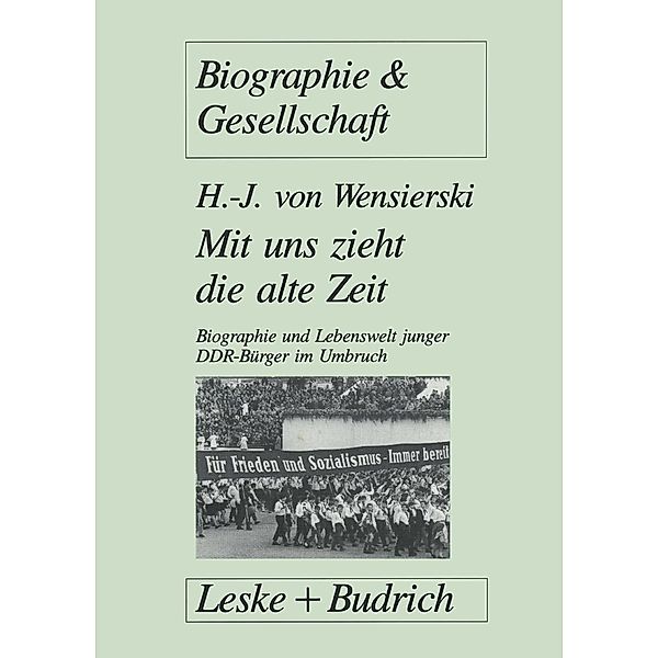 Mit uns zieht die alte Zeit / Biographie & Gesellschaft Bd.21, Hans-J. Wensierski