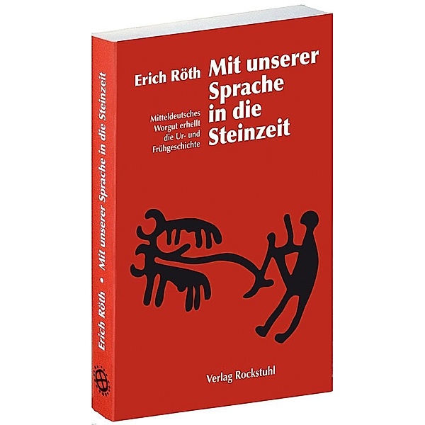Mit unserer Sprache in die Steinzeit, Erich Röth