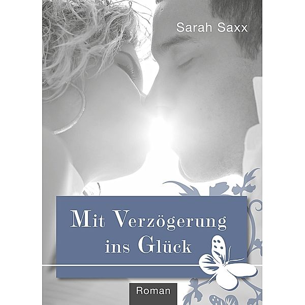 Mit Verzögerung ins Glück / Auf Umwegen Bd.2, Sarah Saxx