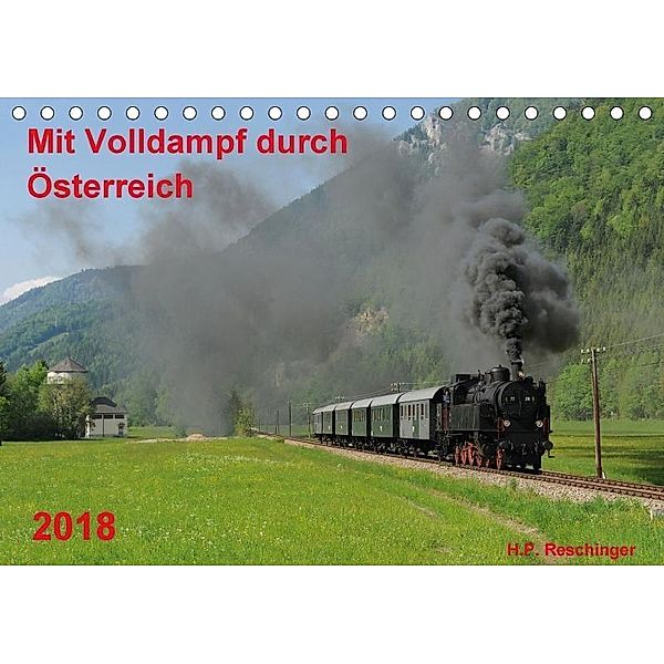 Mit Volldampf durch Österreich (Tischkalender 2018 DIN A5 quer), H. P. Reschinger