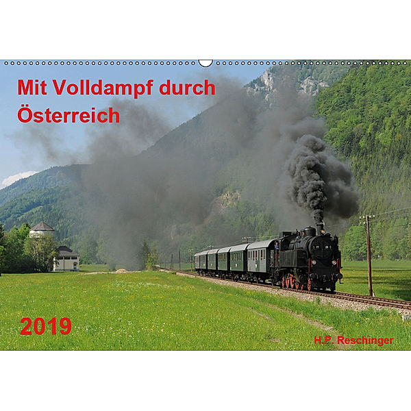 Mit Volldampf durch Österreich (Wandkalender 2019 DIN A2 quer), H. P. Reschinger