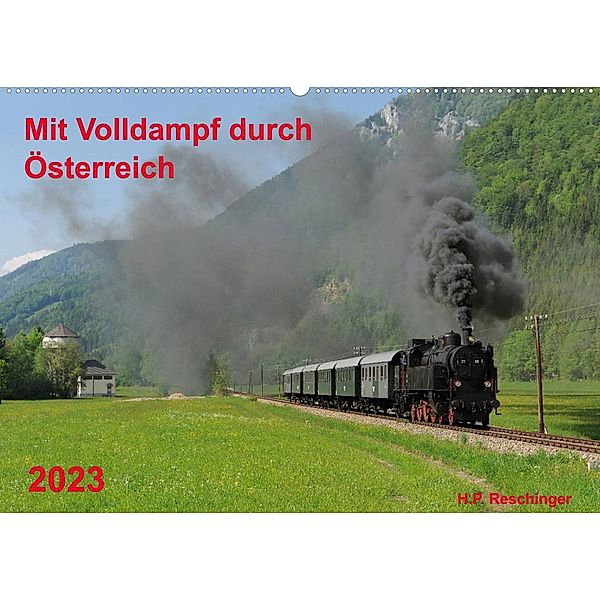 Mit Volldampf durch Österreich (Wandkalender 2023 DIN A2 quer), H. P. Reschinger