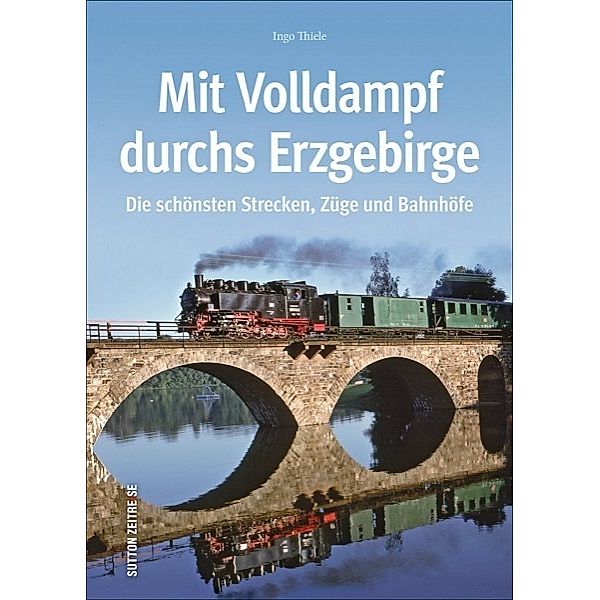 Mit Volldampf durchs Erzgebirge, Ingo Thiele