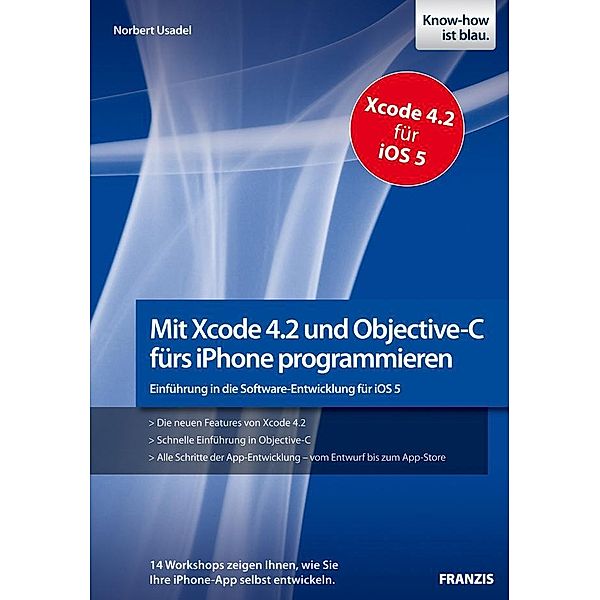 Mit Xcode 4.2 und Objective-C fürs iPhone programmieren / Smartphone Programmierung, Norbert Usadel