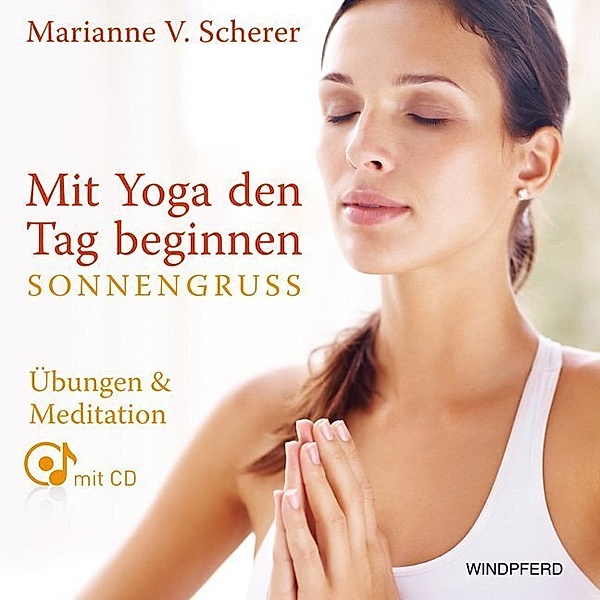 Mit Yoga den Tag beginnen - Sonnengruss, m. 1 CD-ROM, Marianne V. Scherer, Marianne Vidya Scherer