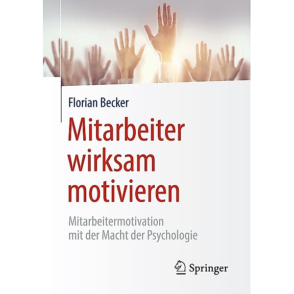 Mitarbeiter wirksam motivieren, Florian Becker