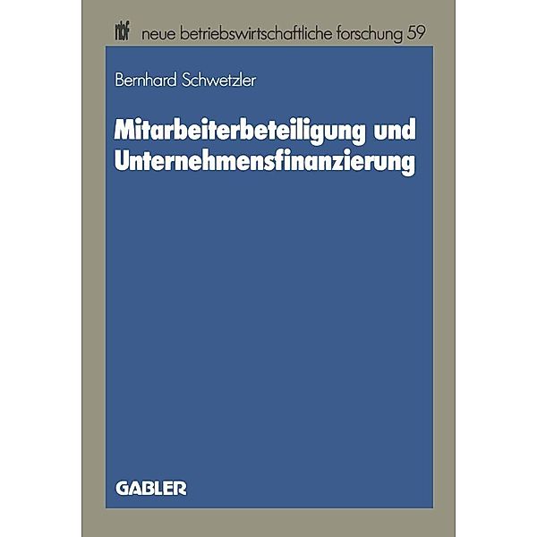 Mitarbeiterbeteiligung und Unternehmensfinanzierung / neue betriebswirtschaftliche forschung (nbf) Bd.59, Bernhard Schwetzler