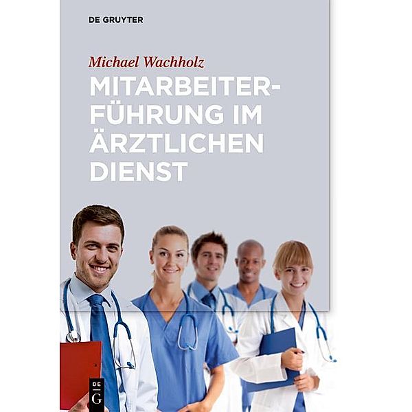 Mitarbeiterführung im ärztlichen Dienst, Michael Wachholz