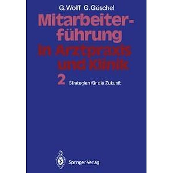 Mitarbeiterführung in Arztpraxis und Klinik, Georg Wolff, Gesine Göschel