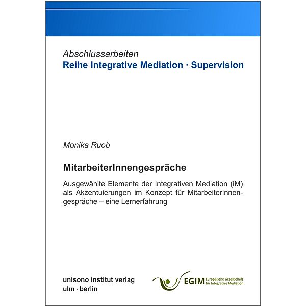 Mitarbeitergespräche / Abschlussarbeiten Reihe Integrative Mediation · Supervision Bd.1, Monika Ruob