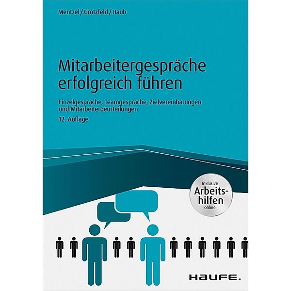 Mitarbeitergespräche erfolgreich führen - inkl. Arbeitshilfen online / Haufe Fachbuch, Wolfgang Mentzel, Svenja Grotzfeld, Christine Haub
