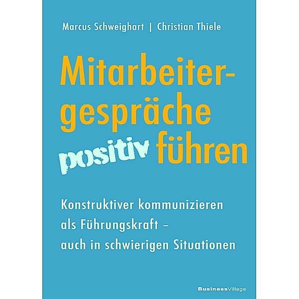 Mitarbeitergespräche positiv führen, Marcus Schweighart, Christian Thiele