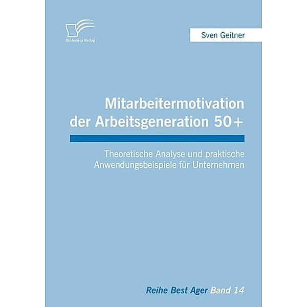 Mitarbeitermotivation der Arbeitsgeneration 50+ / Best Ager, Sven Geitner