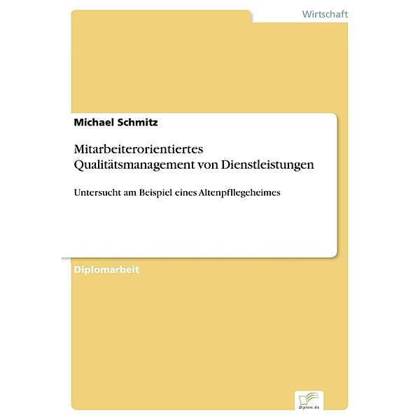 Mitarbeiterorientiertes Qualitätsmanagement von Dienstleistungen, Michael Schmitz