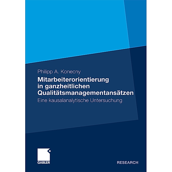 Mitarbeiterorientierung in ganzheitlichen Qualitätsmanagementansätzen, Philipp A. Konecny
