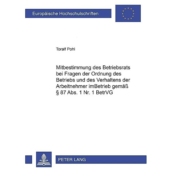 Mitbestimmung des Betriebsrats bei Fragen der Ordnung des Betriebs und des Verhaltens der Arbeitnehmer im Betrieb gemäss, Toralf Pohl