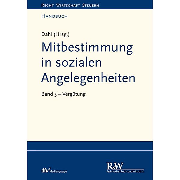 Mitbestimmung in sozialen Angelegenheiten, Band 3 / Recht Wirtschaft Steuern - Handbuch, Holger Dahl