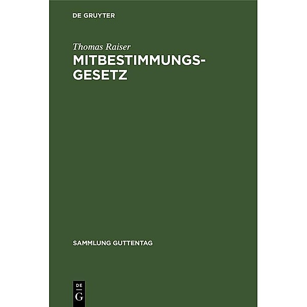 Mitbestimmungsgesetz / Sammlung Guttentag, Thomas Raiser
