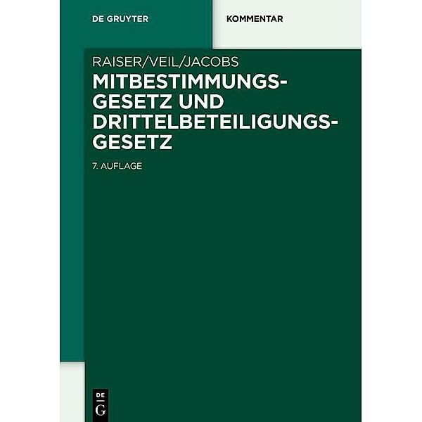 Mitbestimmungsgesetz und Drittelbeteiligungsgesetz / De Gruyter Kommentar, Thomas Raiser, Rüdiger Veil, Matthias Jacobs