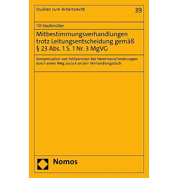 Mitbestimmungsverhandlungen trotz Leitungsentscheidung gemäss § 23 Abs. 1 S. 1 Nr. 3 MgVG / Studien zum Arbeitsrecht Bd.39, Till Stadtmüller