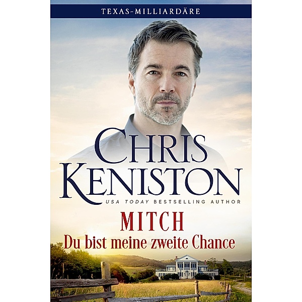 Mitch: Du bist meine zweite Chance (Texas-Milliardäre Reihe, #7) / Texas-Milliardäre Reihe, Chris Keniston