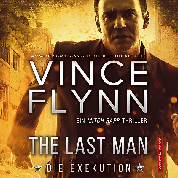 Mitch Rapp - 13 - The Last Man - Die Exekution, Vince Flynn