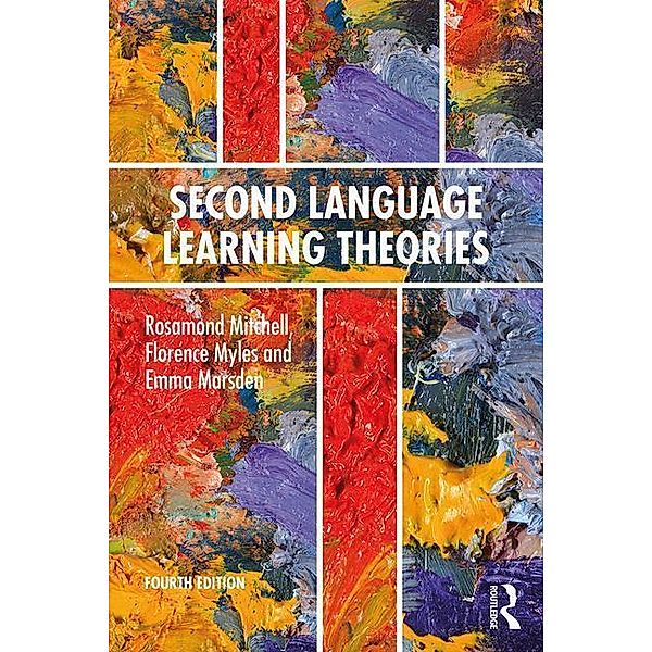 Mitchell, R: Second Language Learning Theories, Rosamond Mitchell, Florence Myles, Emma Marsden