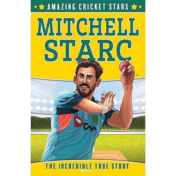 Mitchell Starc / Amazing Cricket Stars Bd.4, Clive Gifford