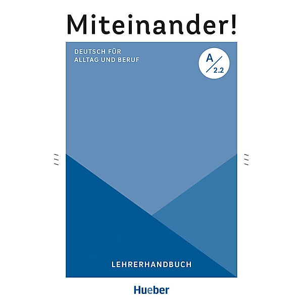 Miteinander! Deutsch für Alltag und Beruf / Miteinander! Deutsch für Alltag und Beruf A2.2, Anja Schwennsen