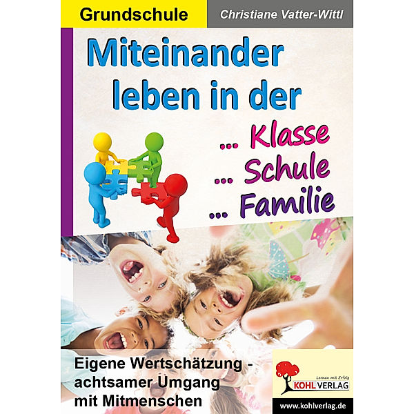 Miteinander leben in Klasse, Schule & Familie, Christiane Vatter-Wittl