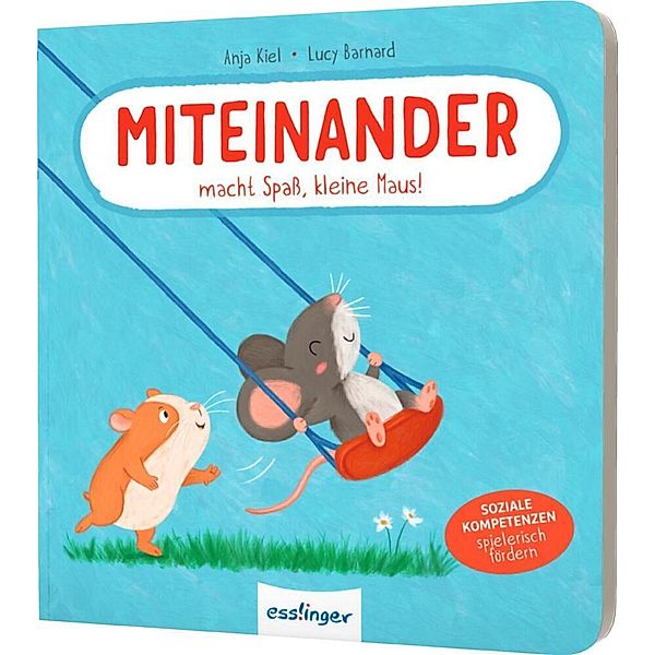 Miteinander macht Spass, kleine Maus!, Anja Kiel