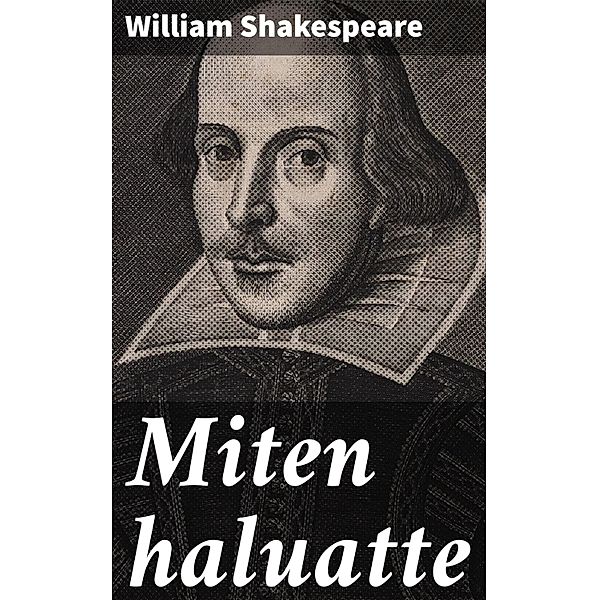 Miten haluatte, William Shakespeare