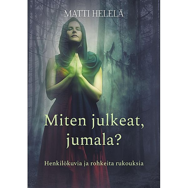 Miten julkeat, jumala?, Matti Helelä