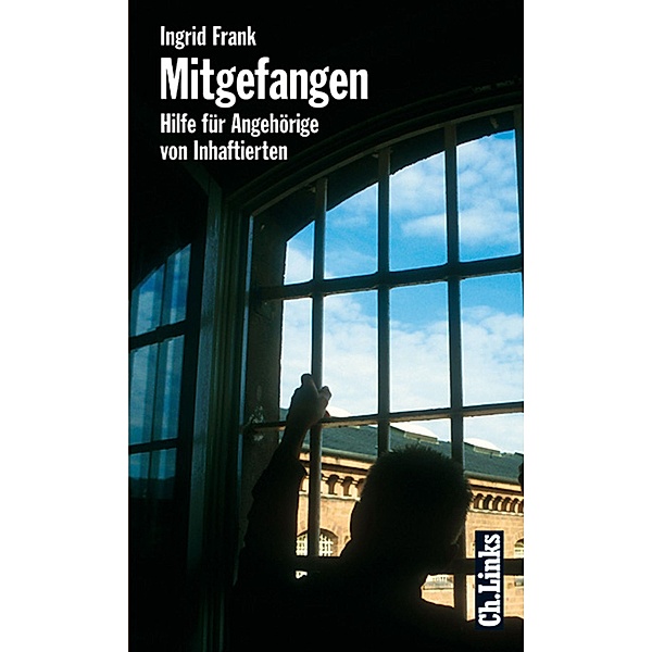 Mitgefangen / Ch. Links Verlag, Ingrid Frank