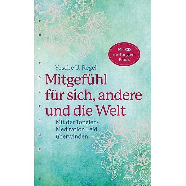 Mitgefühl für sich, andere und die Welt, m. Audio-CD, Yesche Udo Regel