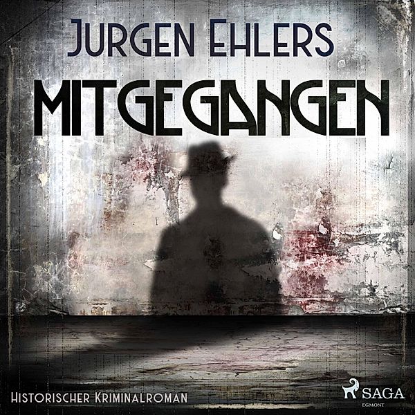 Mitgegangen - Historischer Kriminalroman (Ungekürzt), Jürgen Ehlers