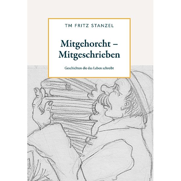 Mitgehorcht - Mitgeschrieben, Fritz Stanzel