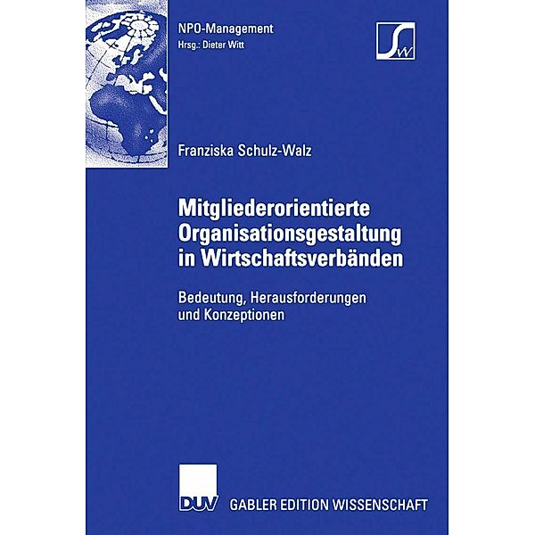 Mitgliederorientierte Organisationsgestaltung in Wirtschaftsverbänden / NPO-Management, Franziska Schulz-Walz