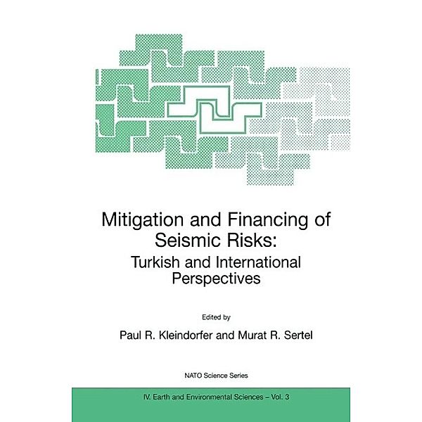 Mitigation and Financing of Seismic Risks: Turkish and International Perspectives / NATO Science Series: IV: Bd.3