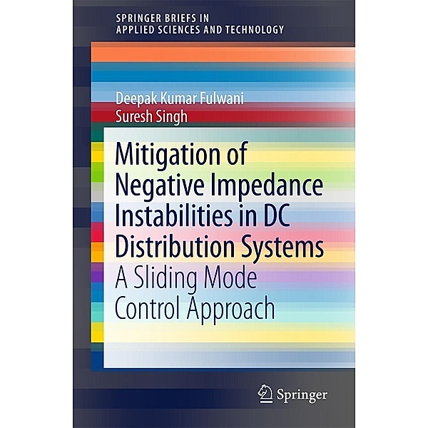 Mitigation of Negative Impedance Instabilities in DC Distribution Systems / SpringerBriefs in Applied Sciences and Technology, Deepak Kumar Fulwani, Suresh Singh