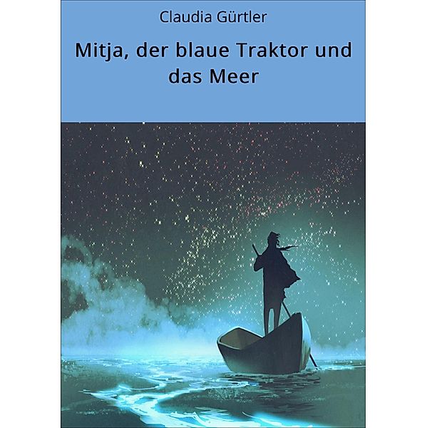 Mitja, der blaue Traktor und das Meer, Claudia Gürtler